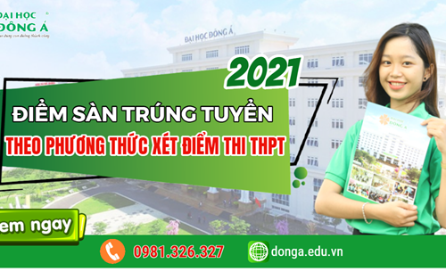 Điểm sàn trúng tuyển ĐH Đông Á theo phương thức xét điểm thi THPT năm 2021